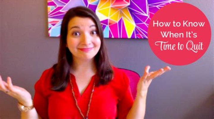 How to know when it's time to quit